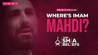 8/13: Major Occultation: Where is Imam Mahdi now? | The Real Shia Beliefs