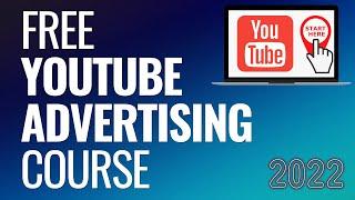 Free YouTube Advertising Course 2023 - Step-By-Step Guide to YouTube Ads