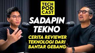 Cerita Anak Bantar Gebang Jadi Tech Reviewer yg Naik Daun: Sadapin Tekno - TechPODCAST