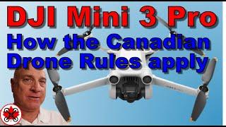 The DJI Mini 3 Pro:  How do the Canadian Drone Regulations Apply?