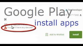 How to fix You don't have any devices error on google play store