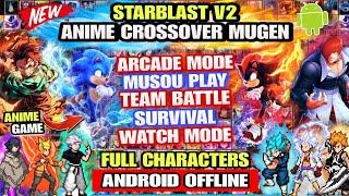 NEW‼️ STARBLAST V2 ANIME CROSSOVER MUGEN (FULL CHARACTERS) Survival Mode, Watch Mode Mugen Android