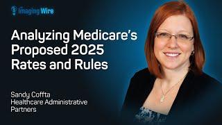 The Imaging Wire Show -- Analyzing Medicare’s Proposed 2025 Rates and Rules