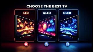 Choosing the right TV, LED - QLED - OLED