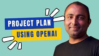 Create a Project Plan using Open AI | Project Management | Open AI Project Planning