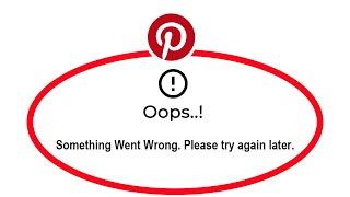 How To Fix Pinterest Apps Oops Something Went Wrong Please Try Again Later Error