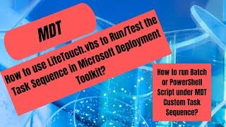 How to use LiteTocuh.vbs to test Custom Task Sequence in Microsoft deployment toolkit (MDT)?