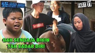 GAK SENGAJA BIKIN TAK SADAR DIRI - Kehidupan Random Part 11