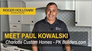 Paul Kowalski of PK Builders, Charlotte Custom Home Builders