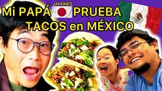 Mi papá JAPONÉS  prueba TACOS en MÉXICO  con  @Motofotografo