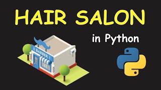 I CREATE HAIR SALON SHOP MANAGEMENT SYSTEM USING PYTHON & LEARN PYTHON BY BUILDING SIMPLE PROJECTS