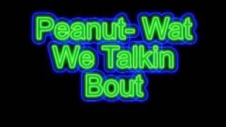 Wat We talkin bout - Peanut Verse