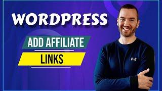 How To Add Affiliate Links To WordPress (2024 Tutorial)