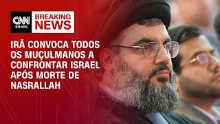 Irã convoca todos os muçulmanos a confrontar Israel após morte de Nasrallah | AGORA CNN