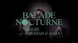 Angie | BALADE NOCTURNE #10 (feat. Jeremiah & Asma.)