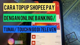 Cara Topup ShopeePay Dengan Online Banking / Tunai / Touch N Go Di 7Eleven