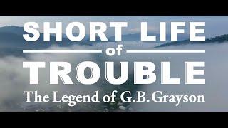 Short Life of Trouble: The Legend of GB Grayson, Early Country Music Superstar