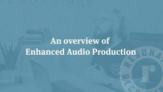 An Overview of Enhanced Audio Production