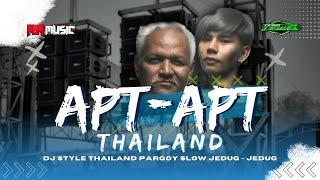 DJ APT APT THAILAND SLOW BASS THAILAND STYLE PARGOY JEDUG-JEDUG YANG KALIAN INGINKAN