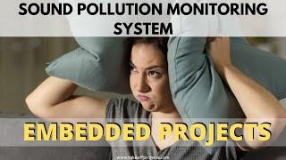 Sound Pollution Monitoring System | Embedded Systems Mini Projects