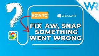 EASY Fix Aw, Snap! Error in Chrome [Something went wrong]
