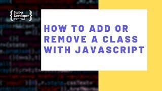 How To Add Or Remove a Class With JavaScript