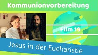 Einheit 19 - Jesus in der Eucharistie | Erstkommunionvorbereitung