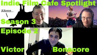 Indie film cafe Spotlight| season 3| Episode 2| Victor Bonacore