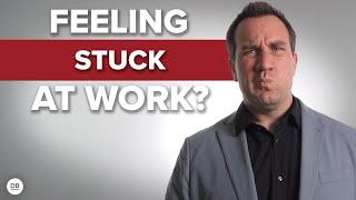 Feel Stuck At Work | 6 Tactics To Get Unstuck in Your Career