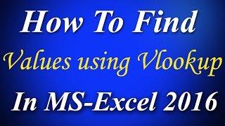 How to Find Values by using Vlookup Function in Excel 2016