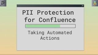 PII Protection for Confluence: Taking Automated Actions