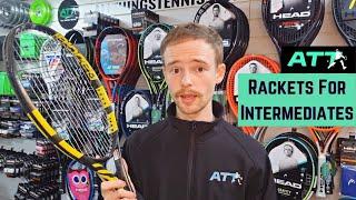 My Favourite Tennis Rackets for Strong Intermediate Players