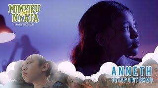 Tetap Untukmu - Anneth (Official Music Video)