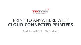 Connect Your TEKLYNX Software to a Cloud-Connected Printer