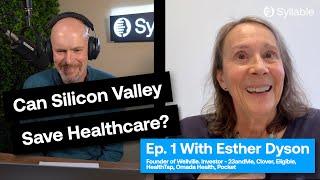 Esther Dyson - Can Silicon Valley Save Healthcare? Episode 1