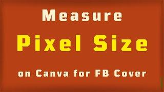 Measure Pixel Size in Canva for a photo like FB cover photo