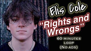 Elis Cole - RIGHTS AND WRONGS (1 hour loop)