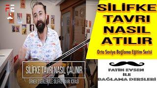 SİLİFKE TAVRI NASIL ÇALINIR | ÖRNEK ESERLER (Fatih Evsen ile Bağlama Dersleri)