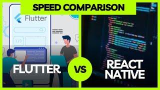 Flutter vs React Native: Speed Comparison - Which Framework is Faster?