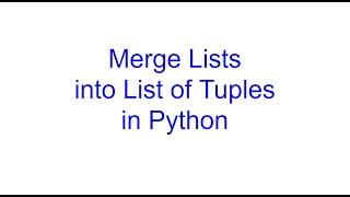 Merge Lists into List of Tuples in Python | Kovolff