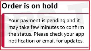 Amazon App Fix Order is on hold Your payment is pending and it may take few minutes to confirm issue