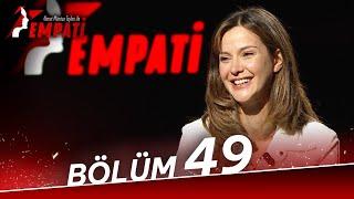 Empati 49. Bölüm - İrem Helvacaıoğlu @ahmetmumtaztaylanileempati