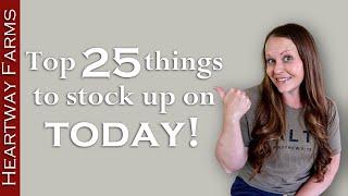 TOP 25 Items to STOCK UP on today! | Heartway Farms