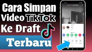 Cara Simpan Video Tiktok Ke Draft Tiktok Terbaru