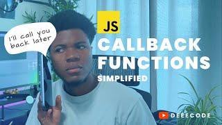JavaScript CALLBACK FUNCTIONS Simplified