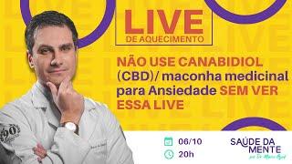 NÃO USE CANABIDIOL (CBD)/ MACONHA MEDICINAL para Ansiedade SEM VER ESSA LIVE