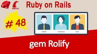 Ruby on Rails #48 Gem Rolify for assigning user roles - Complete Guide