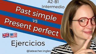 A2 B1 Past simple vs present perfect. Ejercicios pasado simple y presente perfecto. Practica inglés