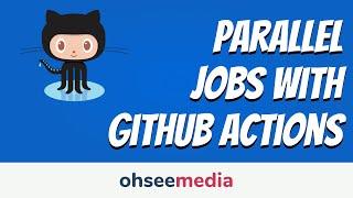 Run Parallel/Concurrent Jobs with GitHub Actions