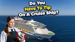 Do you have to tip on a cruise ship?